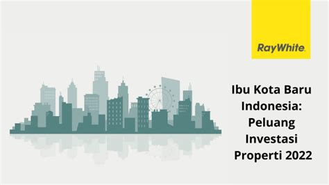 Ibu Kota Baru Indonesia Peluang Investasi Properti 2022