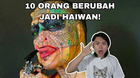 10 Orang Berubah Jadi Haiwan YouTube