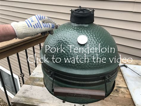 Pork Tenderloin On The Big Green Egg