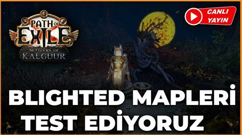 Blighted Mapler Ne Kadar Karl Test Ediyoruz Path Of Exile Ligi