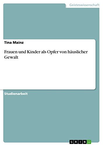 Frauen Und Kinder Als Opfer Von H Uslicher Gewalt By Tina Mainz Goodreads