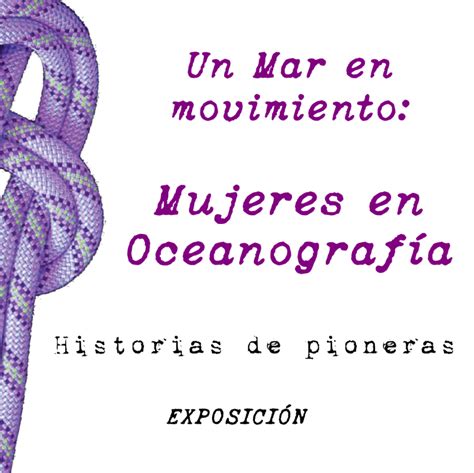 Exposición Un Mar en movimiento Mujeres en Oceanografía Historia de