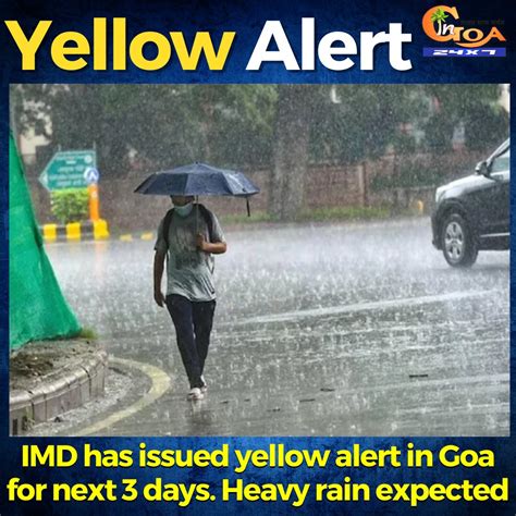 In Goa 24x7 On Twitter Imd Has Issued Yellow Alert In Goa For Next 3