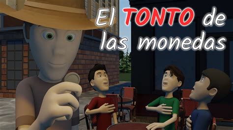 El TONTO De Las Monedas YouTube