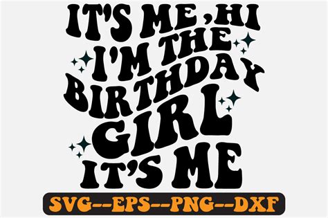 It S Me Hi I M The Birthday Girl SVG Graphic By Fallensvgworld