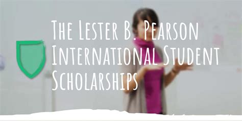 The Lester B Pearson International Students Scholarship 2024 Source