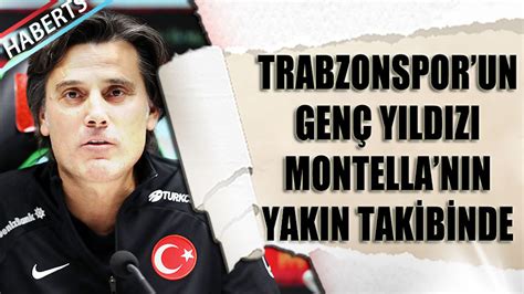 Trabzonspor un Genç Yıldızı Montella nın Yakın Takibinde Trabzon