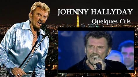 Johnny Hallyday Quelques Cris Live Youtube