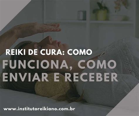 Reiki De Cura Como Funciona Como Enviar E Receber Instituto Reikiano