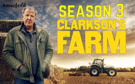 Clarksons Farm Season 3 Release Date Cast Spoilers Plot Where To