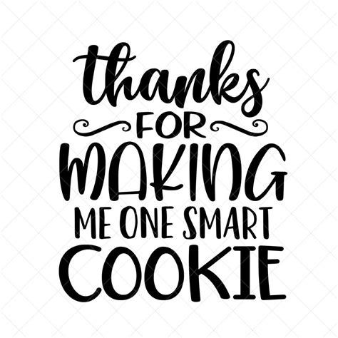 Thanks For Making Me One Smart Cookie SVG End Of School SVG Etsy