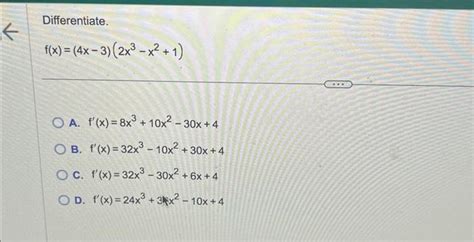 Solved Differentiate F X 4x−3 2x3−x2 1 A