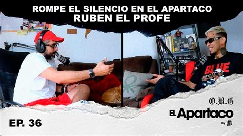 Ruben El Profe Rompe El Silencio En El Apartaco YouTube