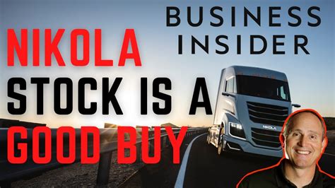 Business Insider Says Nikola Stock Is A Good Buy Youtube