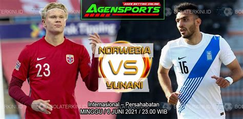 Prediksi Norwegia Vs Yunani Juni Bolaterkini