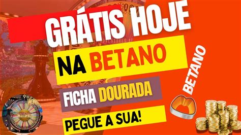 GRÁTIS HOJE NA BETANO FICHA DOURADA PARA TODOS YouTube