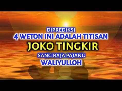 4 Weton Titisan Joko Tingkir Waliyullah Sang Raja Pajang Ramalan