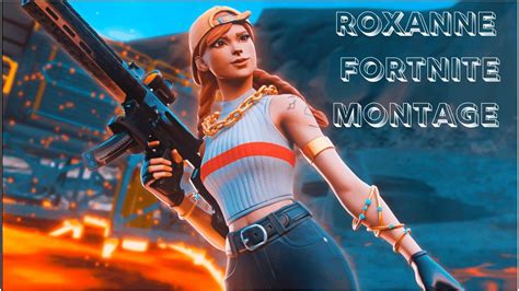 Roxanne Fortnite Montage Youtube