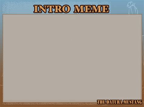 Intro Meme By Daturaadmin On Deviantart