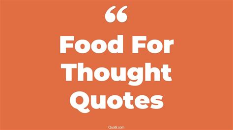 Helpful Food For Thought Quotes That Will Unlock Your True Potential