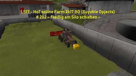LS HoT online Farm k BO Buyable Opjects Fleißig am Silo schieben YouTube