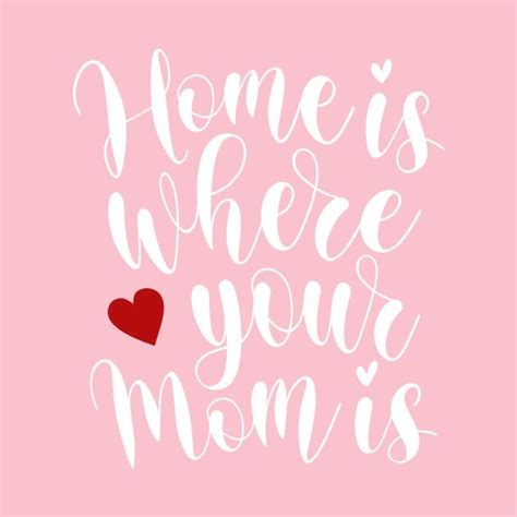 Home Is Where Your Mom Is Mother S Day Inspirational Quote By Jasmine20