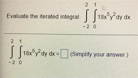 Solved 2 1 1 Evaluate The Iterated Integral S 5 18xy Dy Dx Chegg