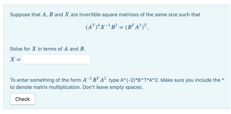 Solved Suppose That A B And X Are Invertible Square