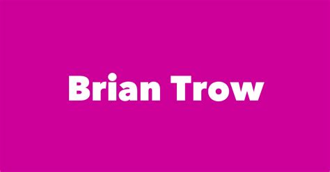 Brian Trow Spouse Children Birthday And More