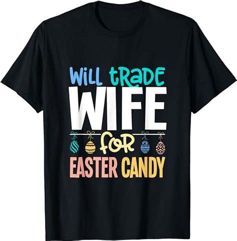 Will Trade Wife For Easter Candy Bunny Egg T Shirt V2