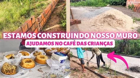 Estamos Construindo Nosso Muro Fomos Ajudar No Caf Das Crian As