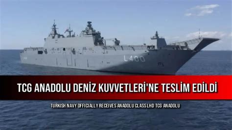 TCG Anadolu Deniz Kuvvetleri Ne Teslim Edildi