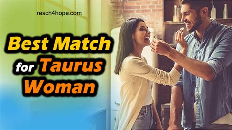 Best Match for Taurus Woman (with 8 Ideal Zodiac Signs)