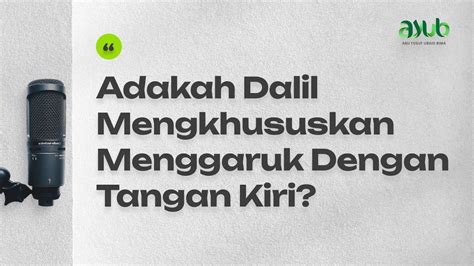 Adakah Dalil Mengkhususkan Menggaruk Dengan Tangan Kiri Ustadz Abu