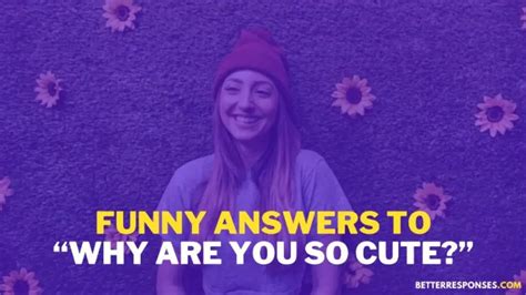 82 Best Replies To “why Are You So Cute” • Better Responses