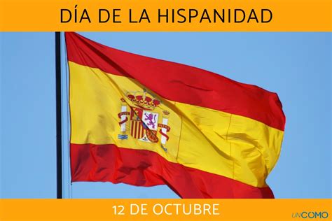 D A De La Hispanidad Qu Es Y C Mo Se Celebra Descubre La Historia Y