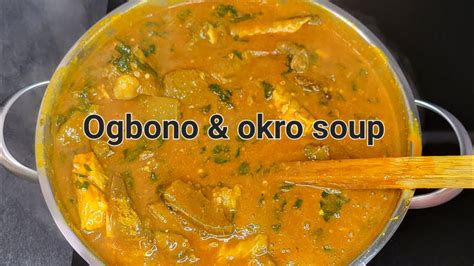 How To Make Very Slimy And Easy Ogbono And Okro Soup Easy Nigerian Ogbono And Okro Soup Recipe