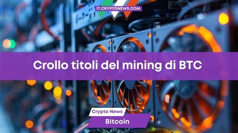 Crollo dei titoli delle società di mining di Bitcoin allavvicinarsi