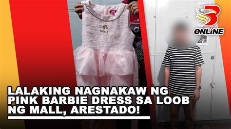 Lalaking Nagnakaw Ng Pink Barbie Dress Sa Loob Ng Mall Arestado Youtube