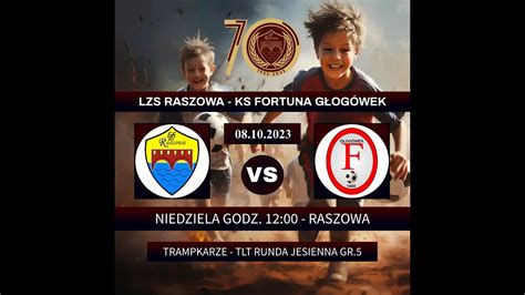 Lzs Raszowa Ks Fortuna G Og Wek Skr T Meczu