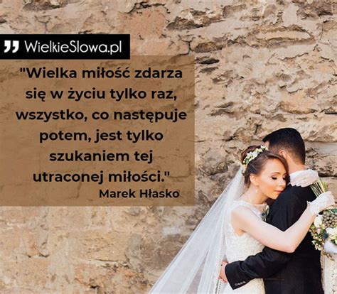 Wielka miłość zdarza się w życiu tylko raz WielkieSłowa pl