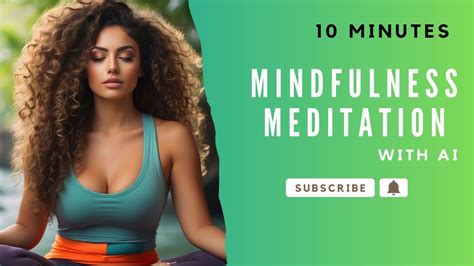 10 Minute Mindfulness Meditation With Ai Be Present Youtube