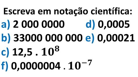 Escreva em notação científica cada um dos valores abaixo YouTube