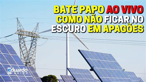 Venha Tirar Suas D Vidas Sobre Backup Energia Solar Fotovoltaica Ao