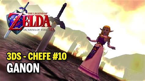 Legend Of Zelda Ocarina Of Time 3ds Chefe 10 Ganon Youtube