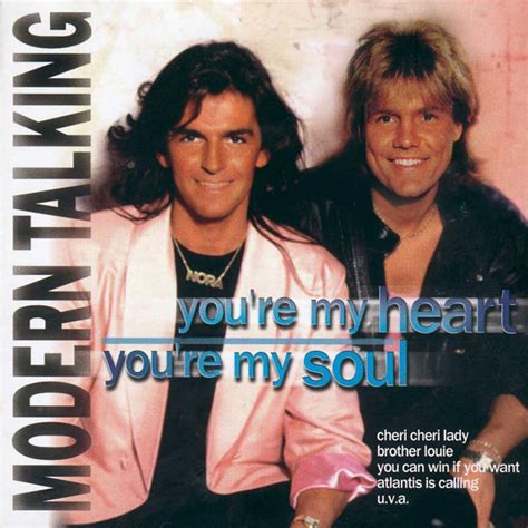 You Re My Heart You Re My Soul Modern Talking Listen And Discover