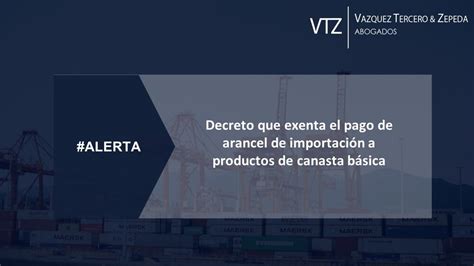 Decreto que exenta el pago de arancel de importación a productos de