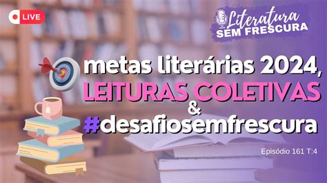 Metas Liter Rias Leituras Coletivas E Desafio Sem Frescura Ep T