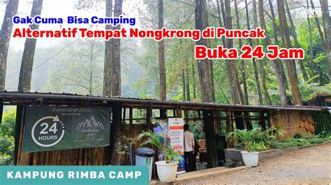 Alternatif Tempat Nongkrong Di Puncak Buka 24 Jam Kampung Rimba Camp