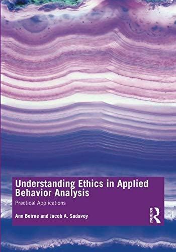 Pdf Understanding Ethics In Applied Behavior Analysis Practical